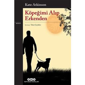 Köpeğimi Alıp Erkenden - Kate Atkinson