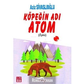 Köpeğin Adı Atom - Aziz Sivaslıoğlu