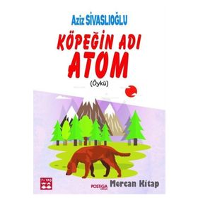 Köpeğin Adı Atom - Aziz Sivaslıoğlu