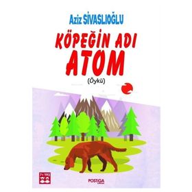 Köpeğin Adı Atom - Aziz Sivaslıoğlu