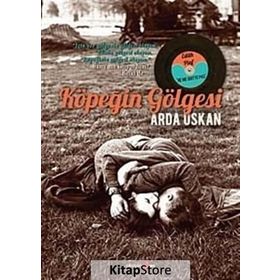 KÖPEĞİN GÖLGESİ - ARDA USKAN