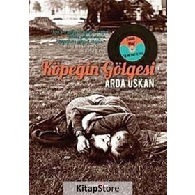 KÖPEĞİN GÖLGESİ - ARDA USKAN