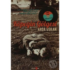KÖPEĞİN GÖLGESİ - ARDA USKAN