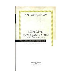 KÖPEĞİYLE DOLAŞAN KADIN OTUZ YEDI SEÇME ÖYKÜ (CILTSIZ) - ANTON PAVLOVİÇ ÇEHOV
