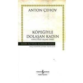 KÖPEĞİYLE DOLAŞAN KADIN OTUZ YEDI SEÇME ÖYKÜ (CILTSIZ) - ANTON PAVLOVİÇ ÇEHOV