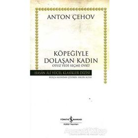 KÖPEĞİYLE DOLAŞAN KADIN OTUZ YEDI SEÇME ÖYKÜ (CILTSIZ) - ANTON PAVLOVİÇ ÇEHOV