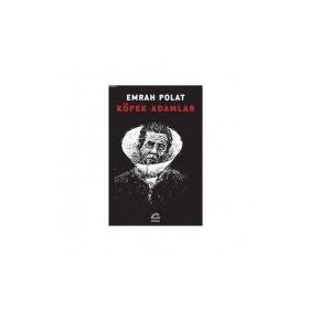 KÖPEK ADAMLAR - EMRAH POLAT