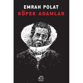 KÖPEK ADAMLAR - EMRAH POLAT