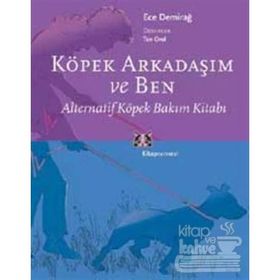 KÖPEK ARKADAŞIM VE BEN ALTERNATIF KÖPEK BAKIM KİTABI - ECE DEMİRAĞ