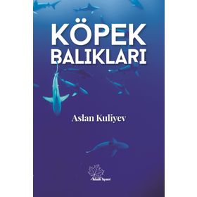 Köpek Balıkları - Aslan Kuliyev