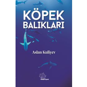 Köpek Balıkları - Aslan Kuliyev