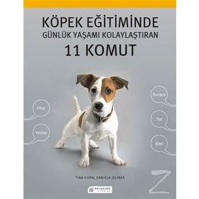 Köpek Eğitiminde Günlük Yaşamı Kolaylaştıran 11 Komut - Daniela Jelinek Tina Horn