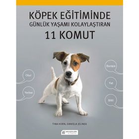 Köpek Eğitiminde Günlük Yaşamı Kolaylaştıran 11 Komut - Daniela Jelinek Tina Horn