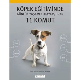 Köpek Eğitiminde Günlük Yaşamı Kolaylaştıran 11 Komut - Daniela Jelinek Tina Horn