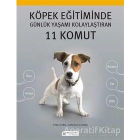 Köpek Eğitiminde Günlük Yaşamı Kolaylaştıran 11 Komut - Daniela Jelinek Tina Horn