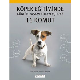 Köpek Eğitiminde Günlük Yaşamı Kolaylaştıran 11 Komut - Daniela Jelinek Tina Horn