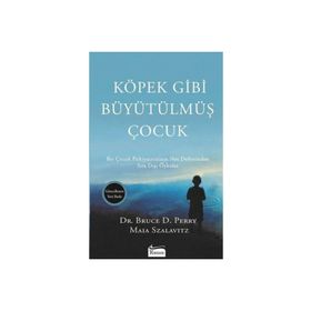 Köpek Gibi Büyütülmüş Çocuk - Maia Szalavitz Bruce D. Perry