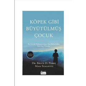 Köpek Gibi Büyütülmüş Çocuk - Maia Szalavitz Bruce D. Perry
