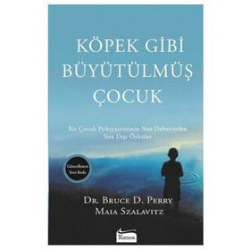 Köpek Gibi Büyütülmüş Çocuk - Maia Szalavitz Bruce D. Perry