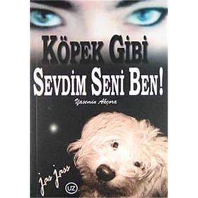 Köpek Gibi Sevdim Seni Ben - Yasemin Akçora