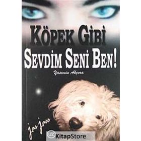 Köpek Gibi Sevdim Seni Ben - Yasemin Akçora