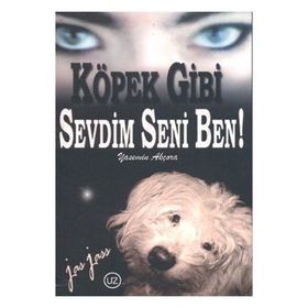 Köpek Gibi Sevdim Seni Ben - Yasemin Akçora