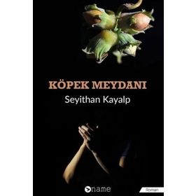 Köpek Meydanı - Seyithan Kayalp