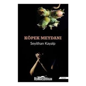 Köpek Meydanı - Seyithan Kayalp
