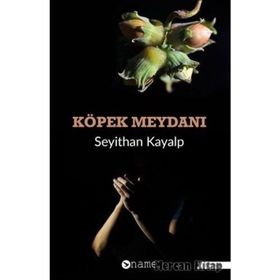 Köpek Meydanı - Seyithan Kayalp