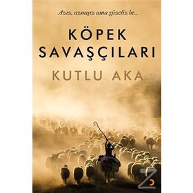 Köpek Savaşçıları - Kutlu Aka