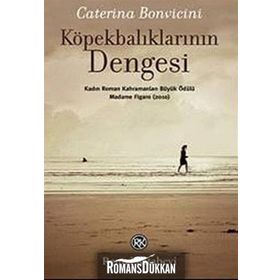 KÖPEKBALIKLARININ DENGESI MADAME FIGARO KADIN ROMAN KAHRAMANLARI BÜYÜK ÖDÜLÜ (2010) - CATERINA BONVICINI