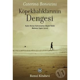 KÖPEKBALIKLARININ DENGESI MADAME FIGARO KADIN ROMAN KAHRAMANLARI BÜYÜK ÖDÜLÜ (2010) - CATERINA BONVICINI