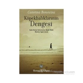 KÖPEKBALIKLARININ DENGESI MADAME FIGARO KADIN ROMAN KAHRAMANLARI BÜYÜK ÖDÜLÜ (2010) - CATERINA BONVICINI