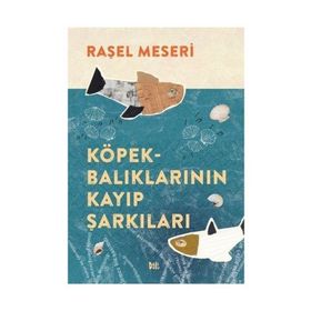 Köpekbalıklarının Kayıp Şarkıları - Raşel Meseri
