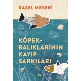 Köpekbalıklarının Kayıp Şarkıları - Raşel Meseri
