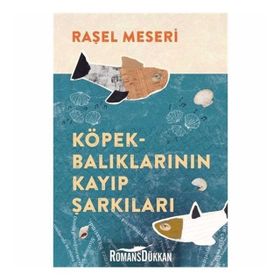 Köpekbalıklarının Kayıp Şarkıları - Raşel Meseri