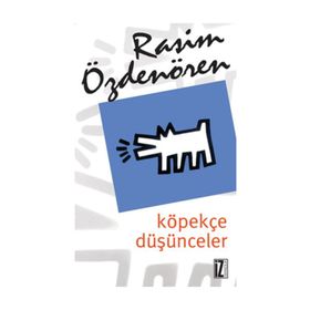 KÖPEKÇE DÜŞÜNCELER - RASIM ÖZDENÖREN