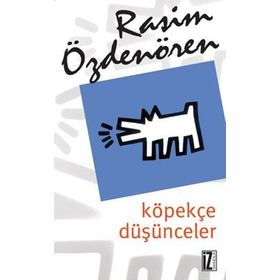 KÖPEKÇE DÜŞÜNCELER - RASIM ÖZDENÖREN