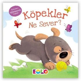 Köpekler Ne Sever - Eolo Dokun Hisset Kitaplar