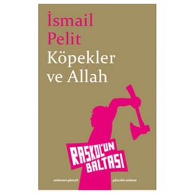 KÖPEKLER VE ALLAH - İSMAİL PELIT