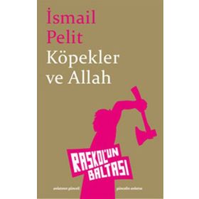 KÖPEKLER VE ALLAH - İSMAİL PELIT