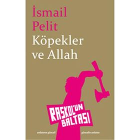 KÖPEKLER VE ALLAH - İSMAİL PELIT