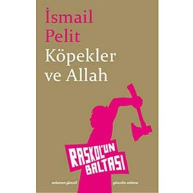 KÖPEKLER VE ALLAH - İSMAİL PELIT