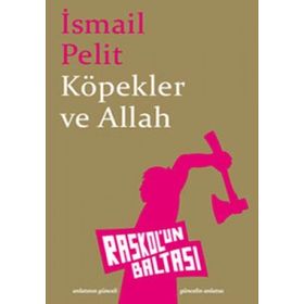 KÖPEKLER VE ALLAH - İSMAİL PELIT