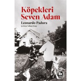 Köpekleri Seven Adam - Leonardo Padura