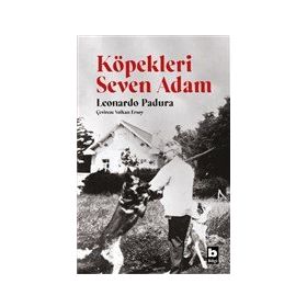 Köpekleri Seven Adam - Leonardo Padura