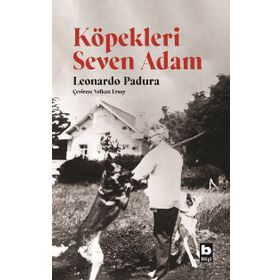 Köpekleri Seven Adam - Leonardo Padura