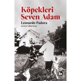 Köpekleri Seven Adam - Leonardo Padura