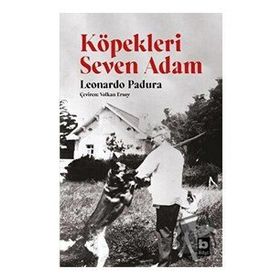 Köpekleri Seven Adam - Leonardo Padura