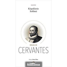 Köpeklerin Sohbeti - Miguel de Cervantes